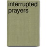 Interrupted Prayers by Katrina Jones