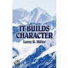 It Builds Character door Larry R. Miller