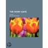 Ivory Gate; A Novel by Sir Walter Besant
