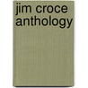 Jim Croce Anthology door Ingrid Croce