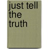Just Tell the Truth door Anthony Taylor Sr.
