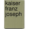 Kaiser Franz Joseph door Katrin Unterreiner