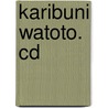 Karibuni Watoto. Cd door Pit Budde