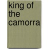King Of The Camorra by E. Serao