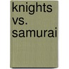 Knights Vs. Samurai door Dover Pictura
