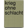 Krieg ohne Schlacht by Heiner Müller