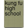 Kung Fu High School door Ryan Gattis