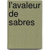 L'Avaleur de Sabres by Paul F. Val