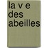 La V E Des Abeilles