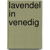 Lavendel in Venedig door Christina Bj�rk