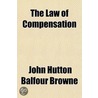 Law Of Compensation by John Hutton Balfour Browne