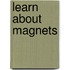 Learn about Magnets