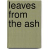 Leaves From The Ash door Margaret Field