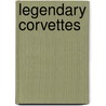 Legendary Corvettes by Randy Leffingwell
