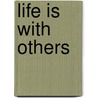 Life Is with Others door Donald J. Cohen
