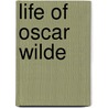 Life Of Oscar Wilde door Robert Harborough Sherard