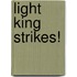 Light King Strikes!