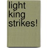 Light King Strikes! door Laurie Stutton