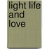 Light Life and Love