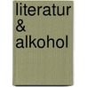 Literatur & Alkohol by Michael Krüger