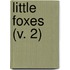 Little Foxes (V. 2)