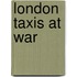 London Taxis At War