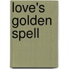 Love's Golden Spell door William Maltese