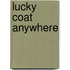Lucky Coat Anywhere
