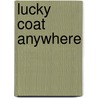 Lucky Coat Anywhere by Michael Burkard