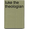 Luke the Theologian door Joseph A. Fitzmyer