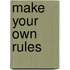 Make Your Own Rules