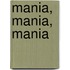Mania, Mania, Mania