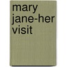 Mary Jane-Her Visit door Clara Ingram Judson