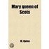 Mary Queen Of Scots