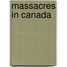 Massacres in Canada by Not Available