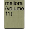 Meliora (Volume 11) by Unknown Author