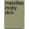Melvilles Moby Dick by Martin Bickman