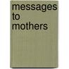 Messages to Mothers door Authors Various
