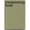 Metalworking Fluids by Byers Jerry P