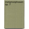 Metamorphosen op. 7 by Rudi Spring