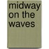 Midway On The Waves