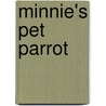 Minnie's Pet Parrot by Madeline Leslie