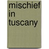 Mischief In Tuscany by Nancy Shroyer Howard