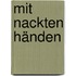 Mit nackten Händen
