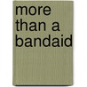 More Than A Bandaid door Sue Heisler