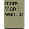 More Than I Want to door Margo Lockwood