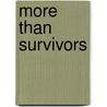 More Than Survivors door James G. Friesen