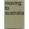 Moving to Australia door Robert L. Hill