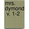 Mrs. Dymond  V. 1-2 door Anne Thackeray Ritchie
