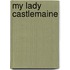 My Lady Castlemaine